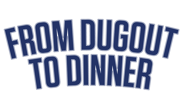 From dugout to dinner