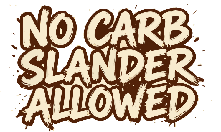 No Carb Slander Allowed